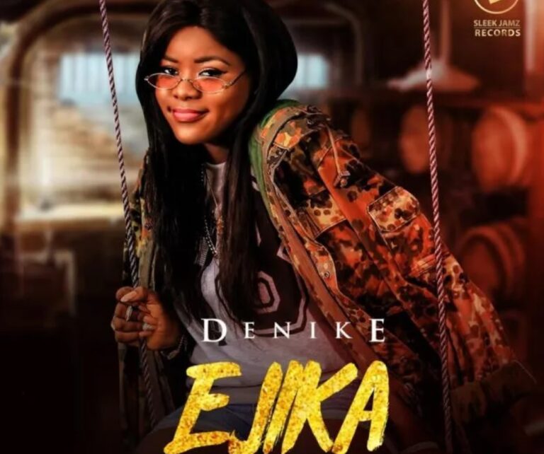 Denike – “Ejika” (Prod. By IzzyBlaq)